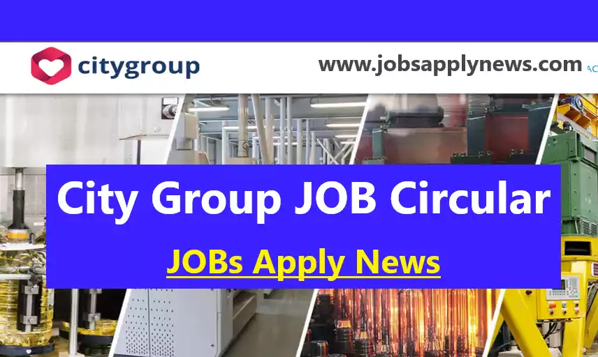 City Group Job Circular 2023 🎗️ New JOB Apply of City Group